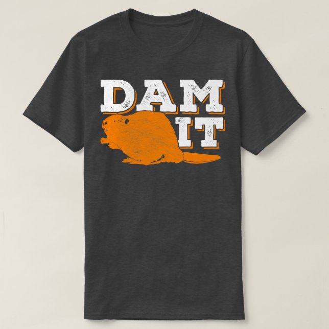 T-shirt Dam It Beaver Drôle Amoureux des animaux cadeau (Design devant)