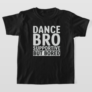 T-shirt Dance Bro