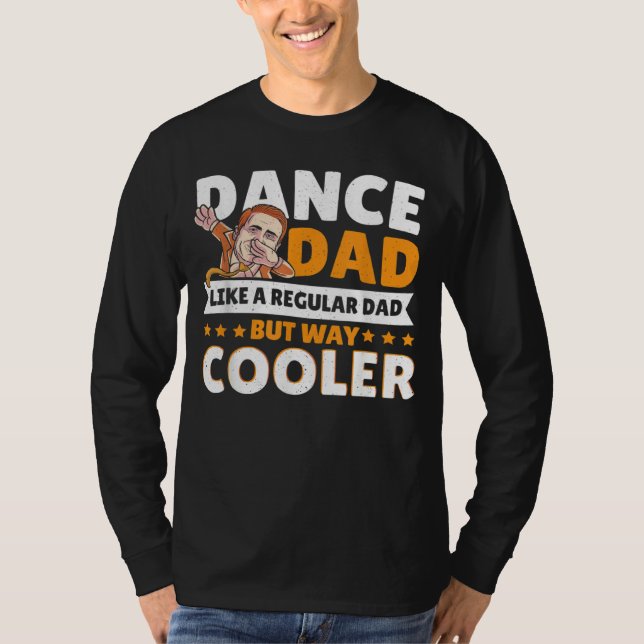 T-shirt Dance Dad Like A Regular Dad But Way Cooler Dancer (Devant)