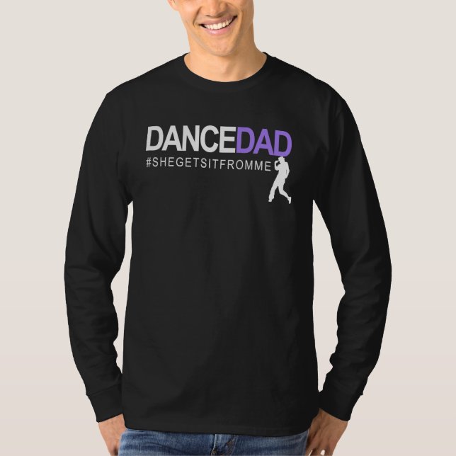 T-shirt Dance Dad She Gets It From Me A Proud Dancing Dadd (Devant)