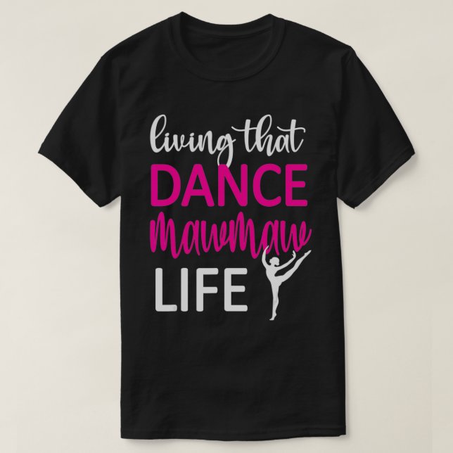 T-shirt Dance Mawmaw Life Dancing Mawmaw Of A Dancer  (Design devant)