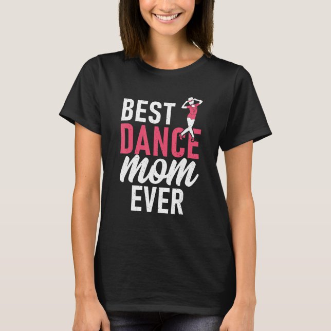 T-shirt Dancing Mother Best Dance Mom Ever (Devant)