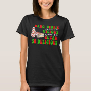 T-shirt Dang Debbie Vous Êtes Si Vicieux Vous Si Propre Si