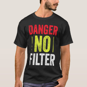 T-shirt Danger masculin Pas de filtre Citation de sarcasme