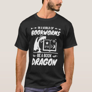 T-shirt Dans A World Of Bookworms Be A Book Dragon Librari