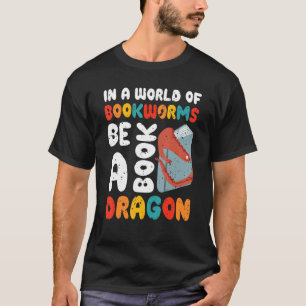 T-shirt Dans A World Of Bookworms Be A Book Dragon Librari