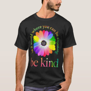T-shirt Dans A World Where You Can Be Anything Be Kind 1