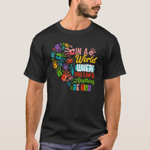 T-shirt Dans A World Where You Can Be Anything Be Kinder H