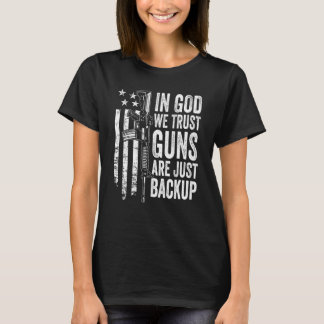 T-shirt Dans God We Trust Guns Are Just Backup - USA Pro G