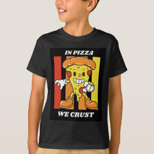 T-shirt Dans la pizza nous croûtons