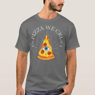 T-shirt Dans La Pizza Nous Croûtons Tous Voir Oeil Nourrit