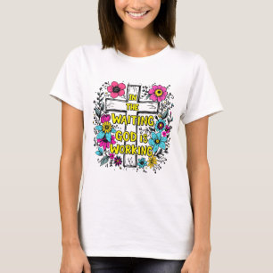 T-shirt Dans l'attente Dieu travaille chemise   Faith Tee