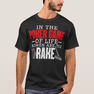 T-shirt Dans Le Jeu De Poker De La Vie Les Femmes Sont Le 