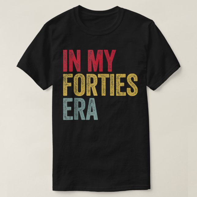 T-shirt Dans les années 40 de mon ère 40e anniversaire Qua (Design devant)
