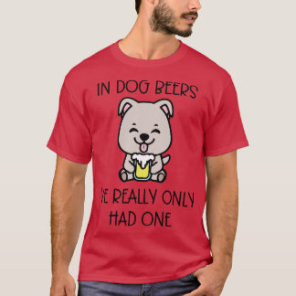 T-shirt Dans Les Bières De Chien Je N'En Avais Vraiment Qu