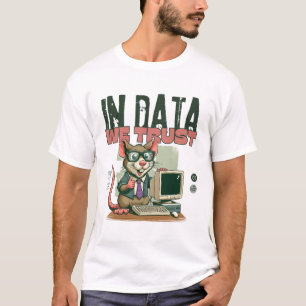 T-shirt Dans les données auxquelles nous faisons confiance