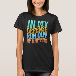 T-shirt Dans Ma Défense, Je N'Ai Plus De Rafting Women Lov