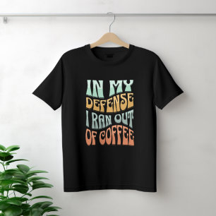 T-shirt Dans Ma Défense, Je Suis Sorti Du Café