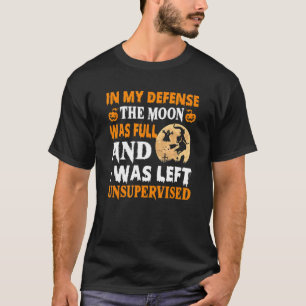 T-shirt Dans Ma Défense, La Lune Était Pleine Et J'Étais L
