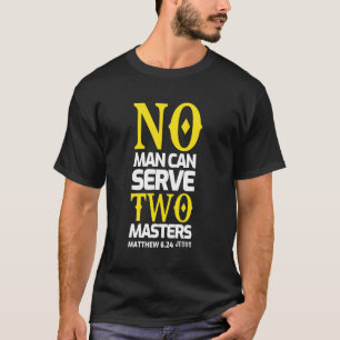 T-shirt Dans man can sert two masters