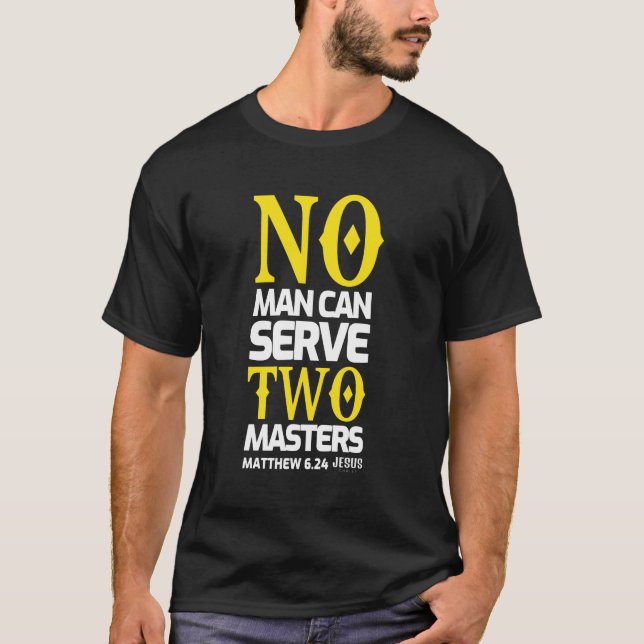 T-shirt Dans man can sert two masters (Devant)