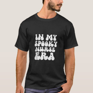 T-shirt Dans Mon Époque Éffrayante Infirmière Halloween In