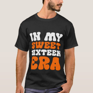 T-shirt Dans mon ère Sweet sixteen