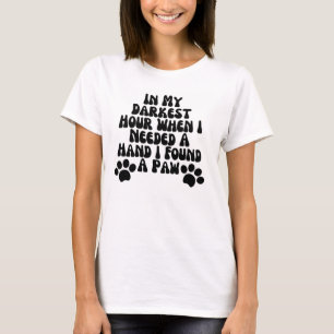 T-shirt Dans Mon Heure La Plus Sombre Quand J'Avais Besoin