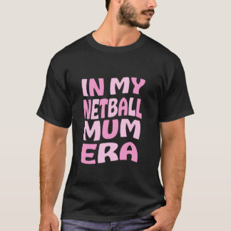 T-shirt Dans Mon Netball Mum Era pour Maman Mère Mumma Lon