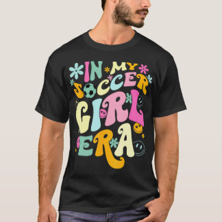 T-shirt Dans Mon Soccer Girl Era Chemise Super Soccer Girl