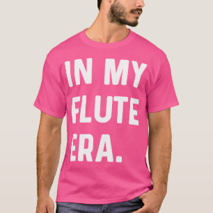 T-shirt Dans My Flute Era - Marching Band Orchestra Musici