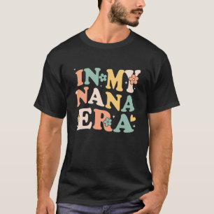 T-shirt Dans My Nana Era drôle Sarcastique Super Mère Rétr