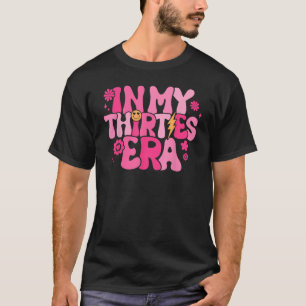 T-shirt Dans My Thirties Era Super 30th Birthday drôle pou