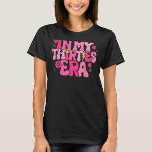T-shirt Dans My Thirties Era Super 30th Birthday drôle pou