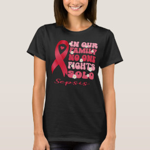 T-shirt dans notre famille personne ne combat solo sepsis