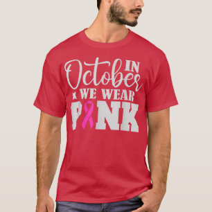 T-shirt Dans October We Wear Pink Ribbon Pink Breast Cance