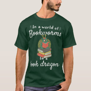 T-shirt Dans Un Monde De Bookwort Be A Book Dragon Funny B