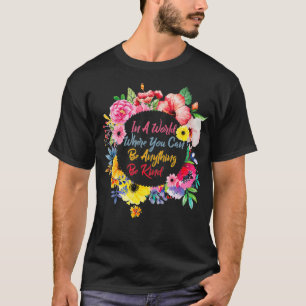 T-shirt Dans Un Monde Où L'On Peut Être N'Importe Quoi