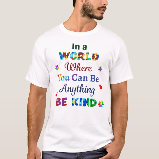 T-shirt Dans un monde où l'on peut être n'importe quoi (Devant)
