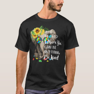 T-shirt Dans Un Monde Où L'On Peut Être N'Importe Quoi