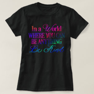 T-shirt Dans un monde où l'on peut être n'importe quoi