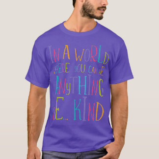 T-shirt Dans un monde où l'on peut être n'importe quoi (7)