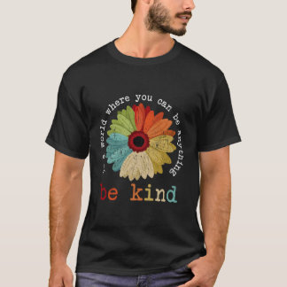 T-shirt Dans Un Monde Où L'On Peut Être N'Importe Quoi D'A
