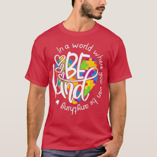 T-shirt Dans Un Monde Où L'On Peut Être N'Importe Quoi - K