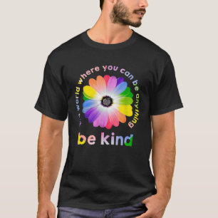 T-shirt Dans Un Monde Où L'On Peut Être N'Importe Quoi Pou
