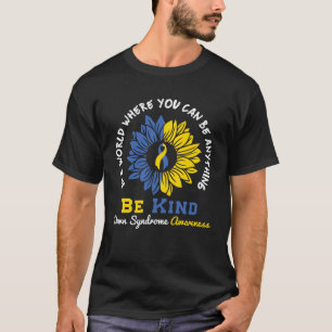 T-shirt Dans un monde où vous pouvez être n'importe quoi,