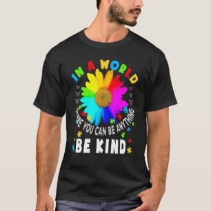 T-shirt Dans un monde où vous pouvez être n'importe quoi,