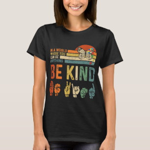 T-shirt Dans un monde où vous pouvez être n'importe quoi