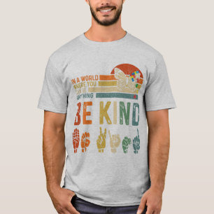 T-shirt Dans un monde où vous pouvez être n'importe quoi. 