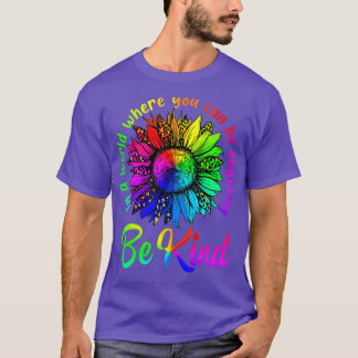 T-shirt Dans un monde où vous pouvez être n'importe quoi ê